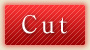 Cut